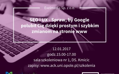 Szkolenie dla studentów i absolwentów Uniwersytetu Opolskiego „SEO i UX – Spraw, by Google polubił Cię dzięki prostym i szybkim zmianom na stronie www”